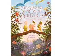 Les Gardiens du monde sauvage, Tome 01 Les Gardiens du monde sauvage, t1 : L'incroyable voyage - Melissa Harrison - Milan Eds - cartonné - Roman junior