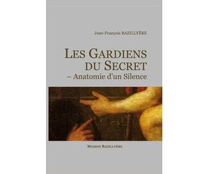 Les Gardiens du secret: Anatomie d’un silence