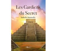 Les Gardiens du Secret - Isabelle Maistrello - 5 Sens Editions - broché - Roman