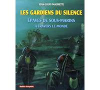 Les gardiens du silence: Epaves de sous-marins à travers le monde