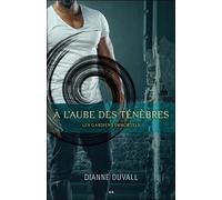 Les Gardiens Immortels Tome 1 - A L'aube Des Ténèbres
