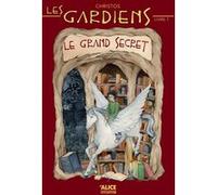 Les Gardiens - tome 1 Le grand secret (01)