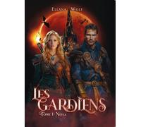 LES GARDIENS Tome 1 Neyla - Ellana Wolf - Bookelis - broché - Roman