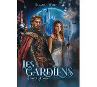 LES GARDIENS Tome 2 - Ellana Wolf - Bookelis - broché - Roman