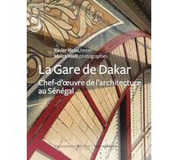 Les Gares de Dakar et de Rufisque - Chefs-d'Oeuvre de l Architecture Coloniale