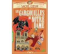 Les Aventures fantastiques de Sacré-Coeur - Les Gargouilles de Notre Dame