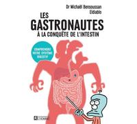 Les Gastronautes À La Conquête De L'intestin - Tout Comprendre Sur Le Système Digestif