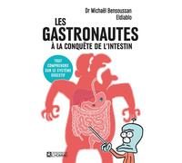 Les gastronautes à la conquête de l'intestin - Tout comprendre sur le système digestif - Michael Bensoussan - L'homme Eds De - broché - Guide