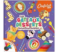 Chefclub Kids - Le Livre des Gâteaux & Desserts incontournables - Livre de Cuisine pour enfant