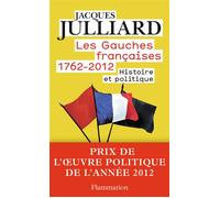 Les Gauches françaises 1762-2012 Histoire et politique - Jacques Julliard - Flammarion - Poche - Essai