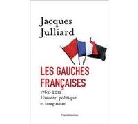 Les Gauches françaises (1762-2012) – Histoire, politique et imaginaire – Flammarion