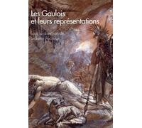 Les Gaulois et leurs représentations: Dans l'art et la littérature depuis la Renaissance