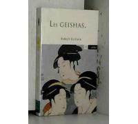 Les geishas ou le monde des fleurs et des saules