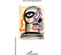 Les Gélatineux - Pierre-Georges Despierre - L'harmattan - broché - Roman