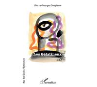 Les Gélatineux - Pierre-Georges Despierre - L'harmattan - broché - Roman