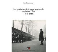 Les gendarmes de la garde personnelle du chef de l'État (1940-1944) - Luc Demarconnay - VA Press - broché - Essai