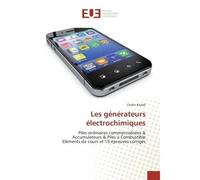 Les générateurs électrochimiques Piles ordinaires commercialisées & Accumulateurs & Piles à Combustible Eléments de cours et 19 épreu - Chokri Khaldi - Universitaires Europeennes - broché - Essai