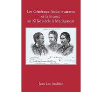 Les Généraux Andafiavaratra et la France au XIXe Siècle à Madagascar