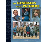 Les généraux de la victoire De Guillaumat à Weygand - Paul Gaujac - Histoire Et Collections - broché - Etude