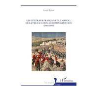 Les généraux français et le Maroc : de la pacification à l'administration (1903-1955)