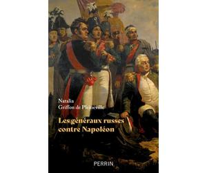 Les généraux russes contre Napoléon - Natalia Griffon De Pleineville - Perrin - broché - Essai