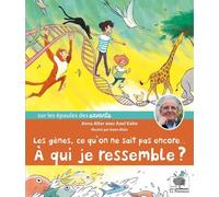 Les Gènes, Ce Qu'on Ne Sait Pas Encore - A Qui Je Ressemble ?