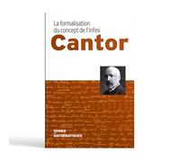 Les génies des mathématiques Cantor La formalisation du concept de l'infini