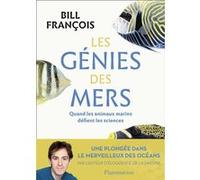 Les Génies des mers Bill François (Auteur), Claire Nouvian (Préface), Valentine Plessy (Illustration)