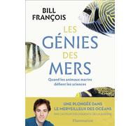 Les Génies des mers Quand les animaux marins défient les sciences - Bill François - Flammarion - broché - Essai