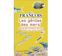 Les Génies des mers Quand les animaux marins défient les sciences - Bill François - Flammarion - Poche - Essai