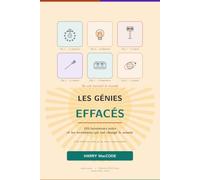 Les Génies Effacés: Ils ont inventé le monde - 133 inventeurs noirs et les inventions qui ont changé le monde