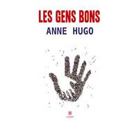 Les gens bons - Anne Hugo - Le Lys Bleu - broché - Roman