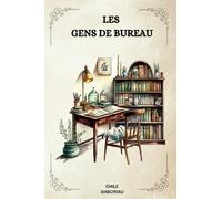 LES GENS DE BUREAU Par ÉMILE GABORIAU: ( FRENCH EDITION )