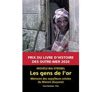 Les gens de l'or - Mémoire des orpailleurs créoles du Maroni (Guyane) Michel-Baj Strobel (Auteur)