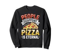 Les Gens déçoivent Pizza est Un éternel Amateur de gastronomie drôle Sweatshirt