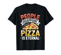Les Gens déçoivent Pizza est Un éternel Amateur de gastronomie drôle T-Shirt