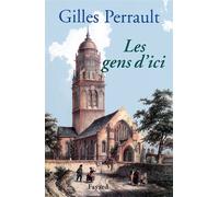 Les Gens d'ici - Gilles Perrault - Fayard - broché - Essai