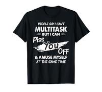 Les Gens Disent Que Je ne Peux Pas multitâche mais Je Peux Te Faire Chier T-Shirt