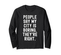 Les Gens Disent Que ma Ville est ennuyeuse, Ils Ont Raison. Witty Hometown Manche Longue