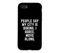 Les Gens Disent Que ma Ville est ennuyeuse, Je suis d'accord, déplacez-Vous avec Witty Coque pour iPhone SE (2020) / 7/8