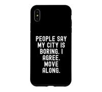 Les Gens Disent Que ma Ville est ennuyeuse, Je suis d'accord, déplacez-Vous avec Witty Coque pour iPhone XS Max