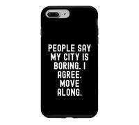 Les Gens Disent Que ma Ville est ennuyeuse, Je suis d'accord, déplacez-Vous avec Witty Coque pour iPhone 7 Plus/8 Plus