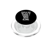 Les Gens Disent Que ma Ville est ennuyeuse, Je suis d'accord, déplacez-Vous avec Witty PopSockets PopGrip pour MagSafe
