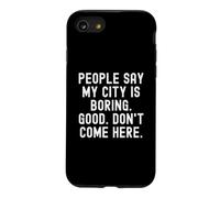 Les Gens Disent Que ma Ville est ennuyeuse, Sarcastique, confiante Coque pour iPhone SE (2020) / 7/8