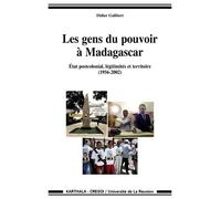Les Gens Du Pouvoir À Madagascar - Etat Postcolonial, Légitimités Et Territoire