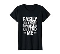 Les Gens Facilement offensés m'offensent T-Shirt Graphique avec Valeur