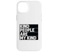 Les Gens gentils sont Mes gentils - Gentillesse - Amour - Amusement - Sois Gentil Coque pour iPhone 14 Plus