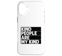 Les Gens gentils sont Mes gentils - Gentillesse - Amour - Amusement - Sois Gentil Coque pour iPhone 16 Plus