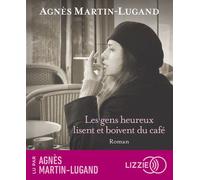 Les gens heureux lisent et boivent du café 1 CD audio - Agnès Martin-Lugand - Lizzie - Univers Audio - Texte lu (CD) - Textes lus CD