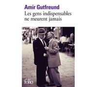 Les gens indispensables ne meurent jamais - Amir Gutfreund - Gallimard - Poche - Roman
